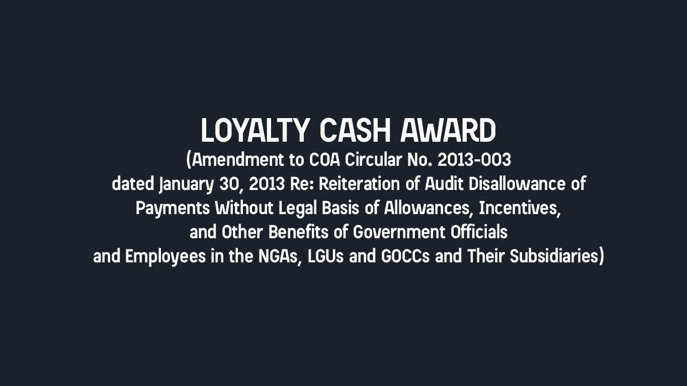 Loyalty Cash Award - Dissemination of the Commission on Audit Circular No. 2013-003A