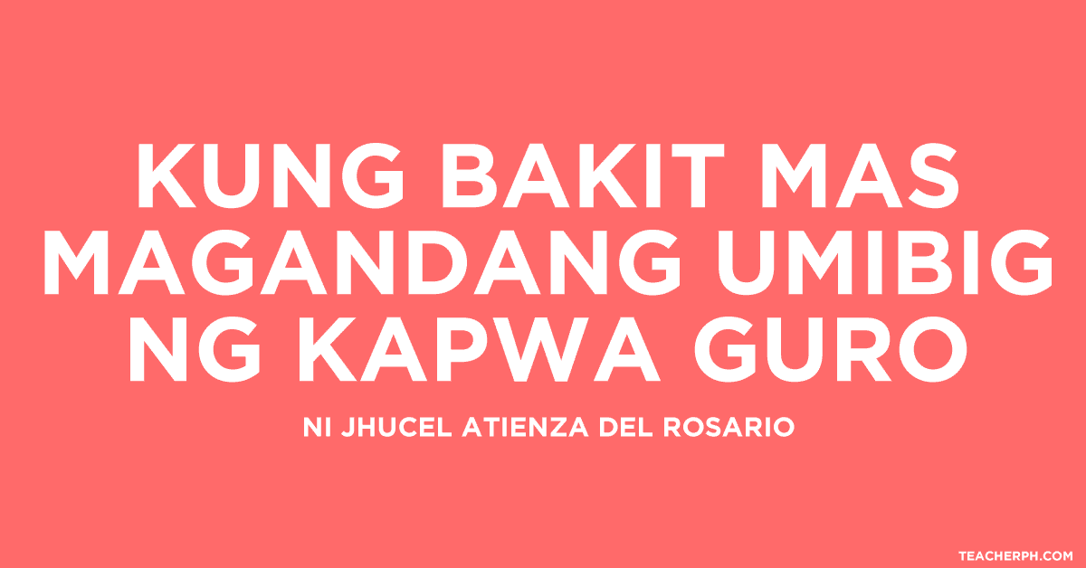 Kung bakit mas magandang umibig ng kapwa guro