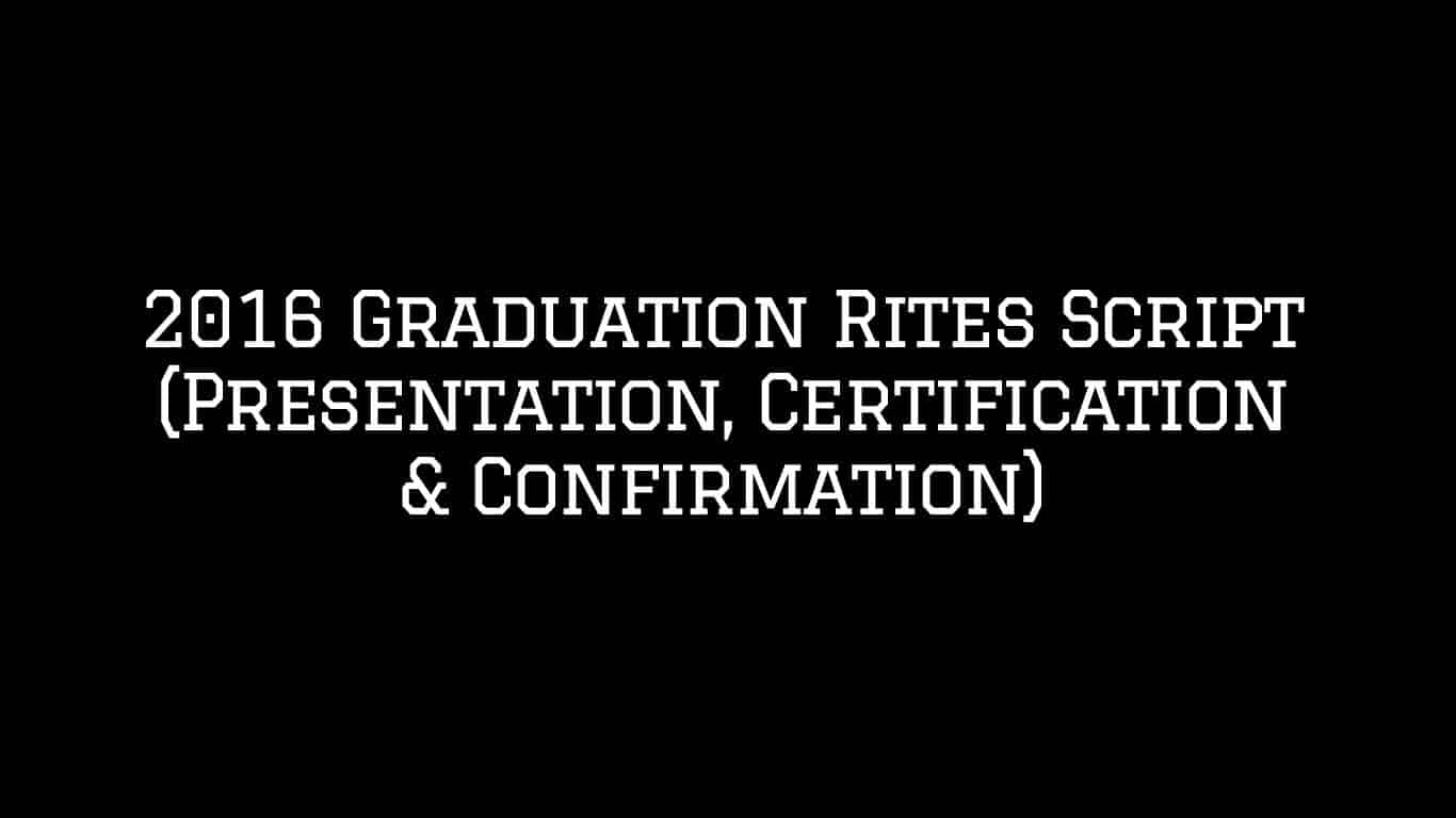 2016 Graduation Rites Script (Presentation, Certification & Confirmation)