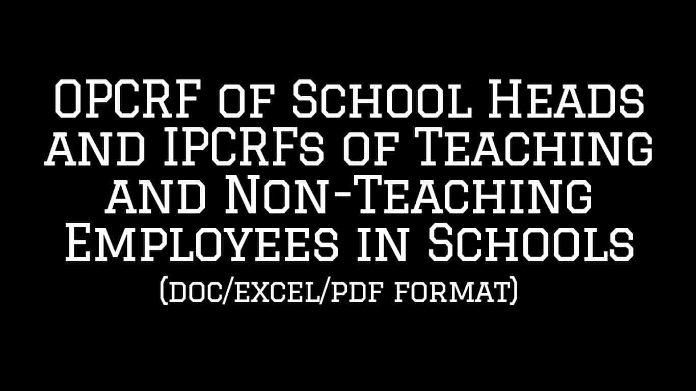OPCRF of School Heads and IPCRFs of Teaching and Non-Teaching Employees in Schools