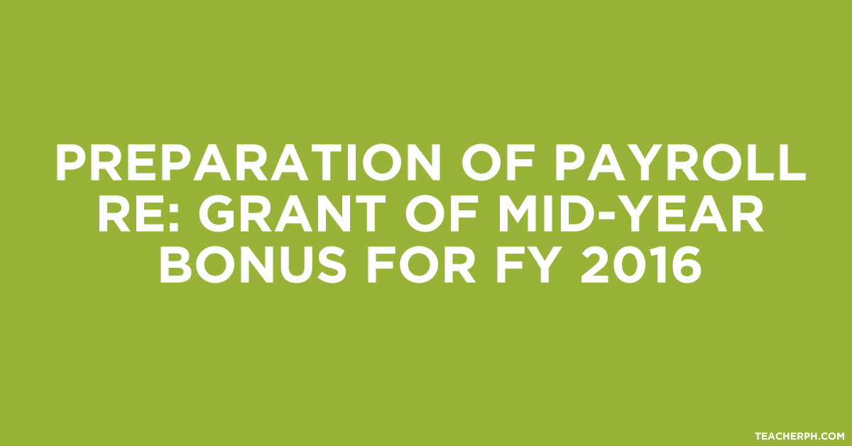 Preparation of Payroll Re Grant of Mid-Year Bonus for FY 2016