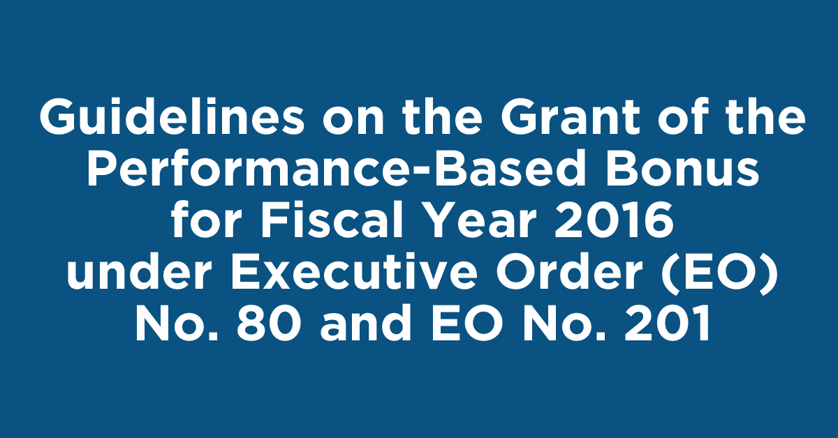 Guidelines on the Grant of the Performance-Based Bonus for Fiscal Year 2016 under Executive Order (EO) No. 80 and EO No. 201