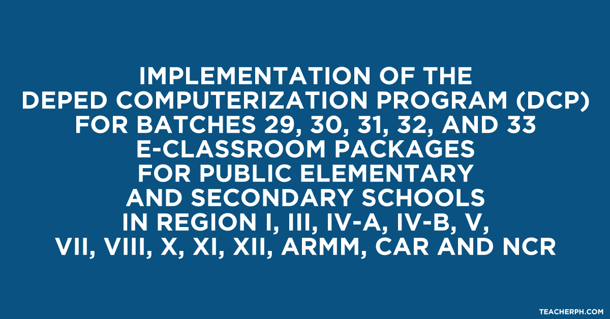 Implementation of the DepEd Computerization Program (DCP) for Batches 29, 30, 31, 32, and 33 E-Classroom Packages for Public Elementary and Secondary Schools in Region