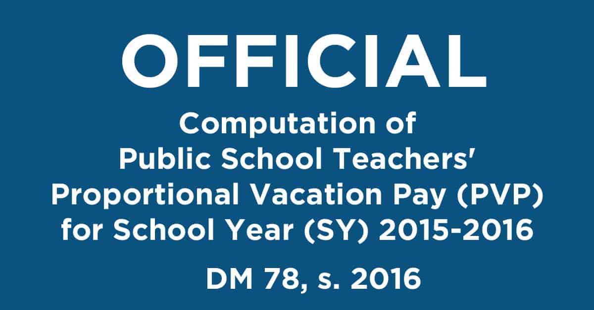 OFFICIAL Computation of Public School Teachers' Proportional Vacation Pay (PVP) for School Year (SY) 2015-2016