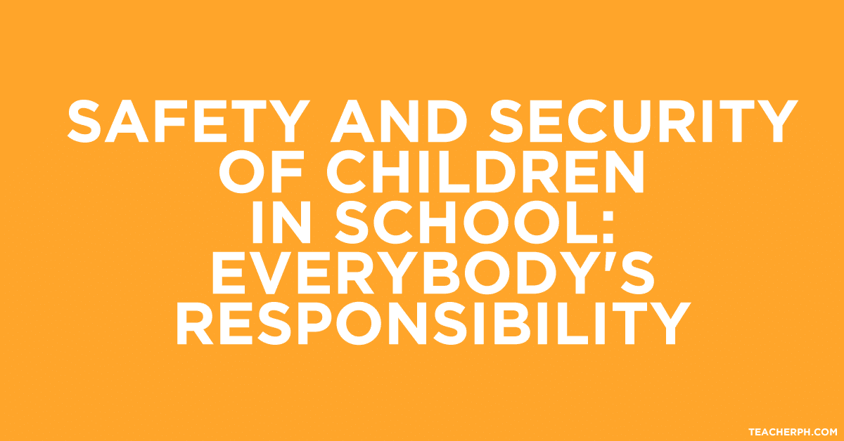 Safety and Security of Children in School Everybody's Responsibility
