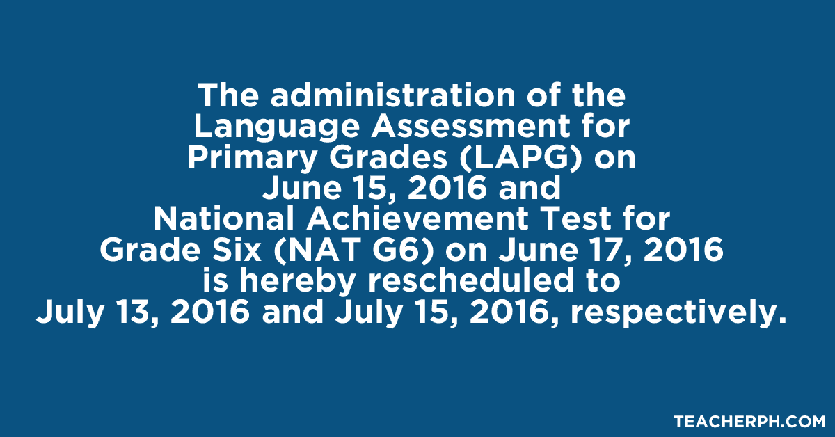 Changes in Schedule of the Administration of the Language Assessment for Primary Grades and the National Achievement Test for Grade Six for School Year 2015-2016