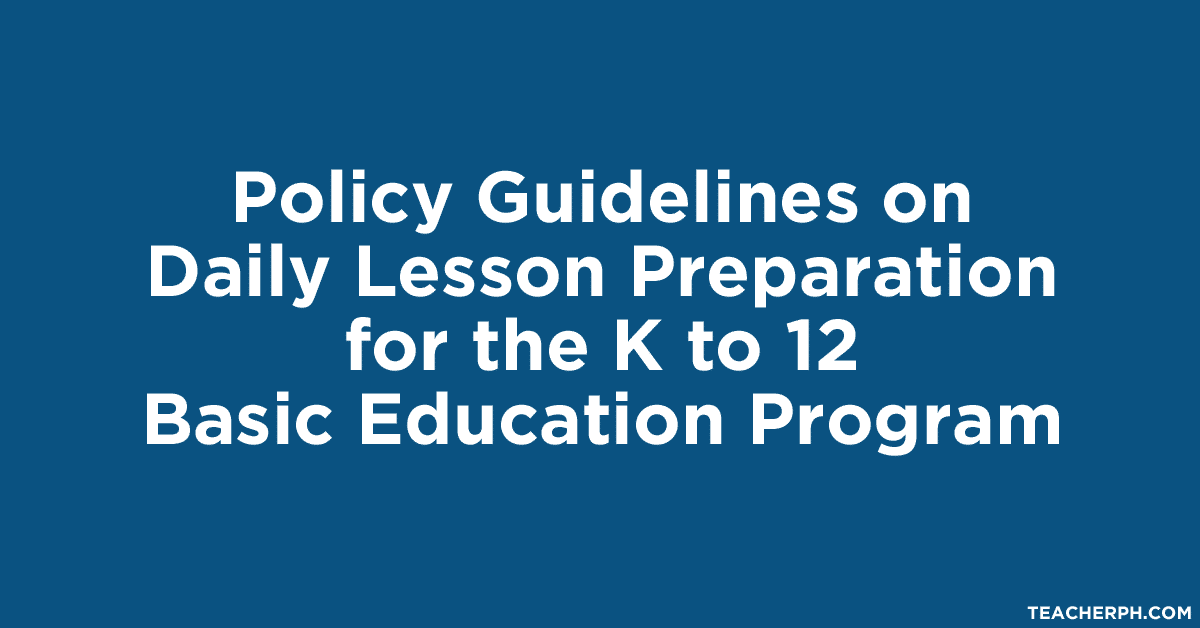 Policy Guidelines on Daily Lesson Preparation for the K to 12 Basic Education Program