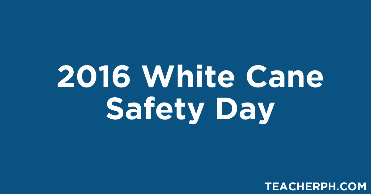 2016 White Cane Safety Day - TeacherPH