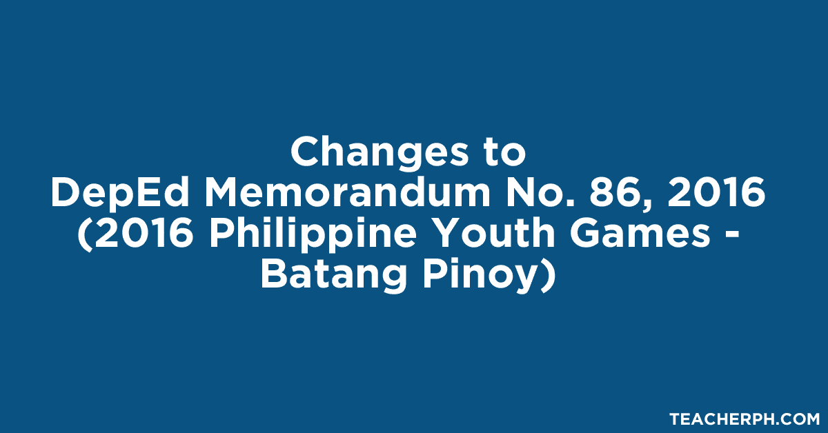 Changes to DepEd Memorandum No. 86, 2016 (2016 Philippine Youth Games - Batang Pinoy)