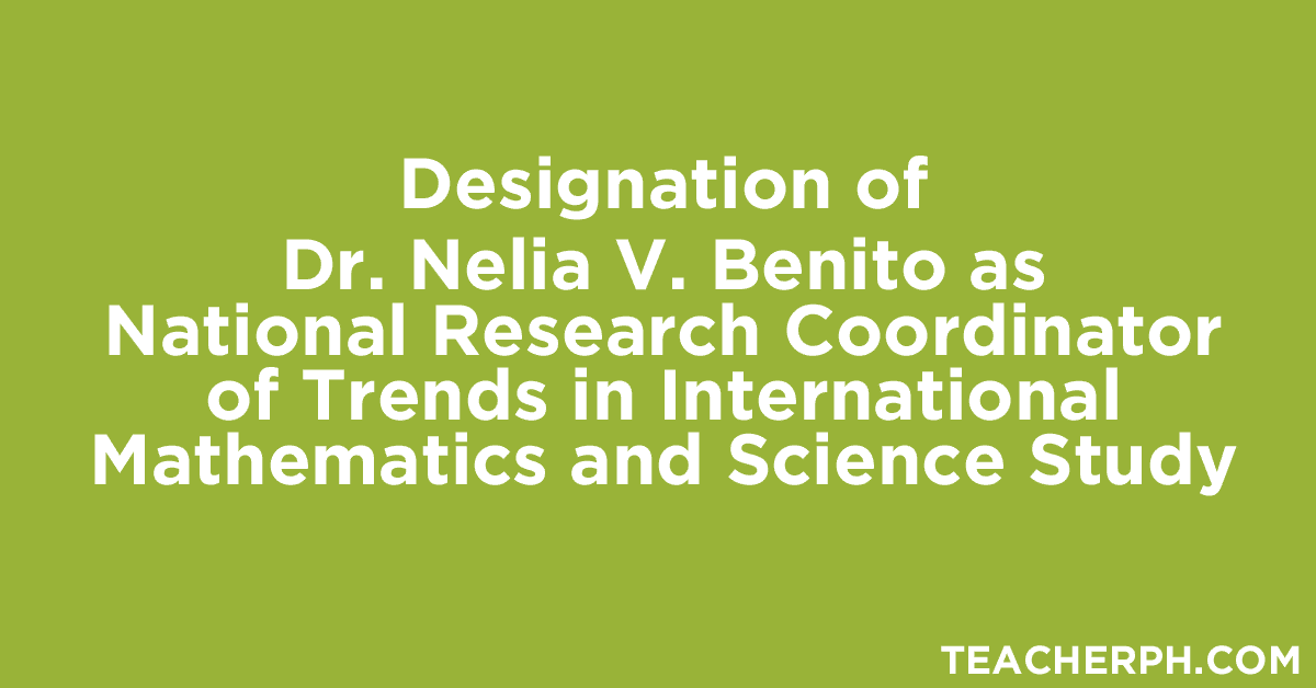 Designation of Dr. Nelia V. Benito as National Research Coordinator of Trends in International Mathematics and Science Study