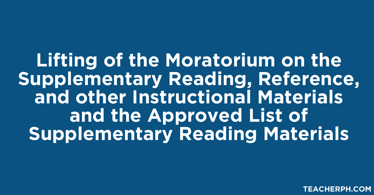 Lifting of the Moratorium on the Supplementary Reading, Reference, and other Instructional Materials and the Approved List of Supplementary Reading Materials