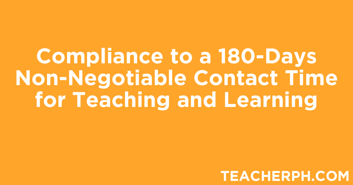 Compliance to a 180-Days Non-Negotiable Contact Time for Teaching and Learning