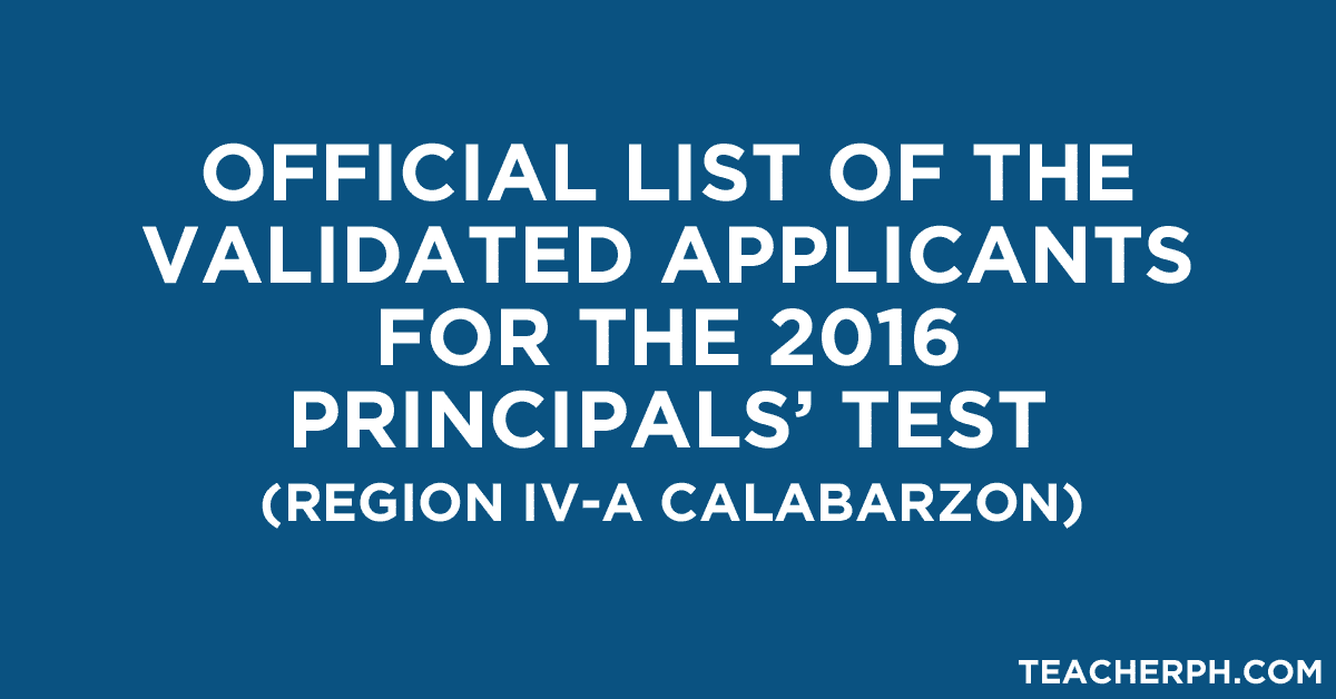 Region IV-A CALABARZON - Official List of the Validated Applicants for the 2016 Principals' Test