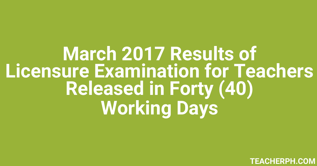 March 2017 Results of Licensure Examination for Teachers