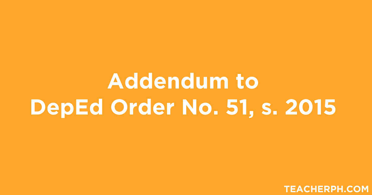 Addendum to DepEd Order No. 51, s. 2015