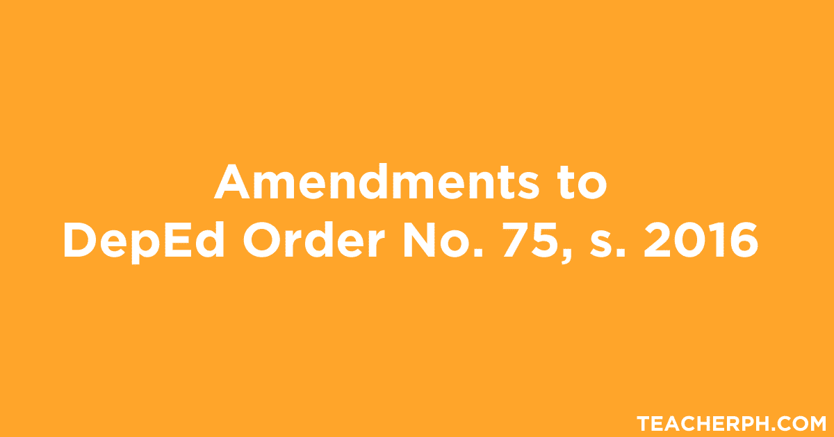 Amendments to DepEd Order No. 75, s. 2016