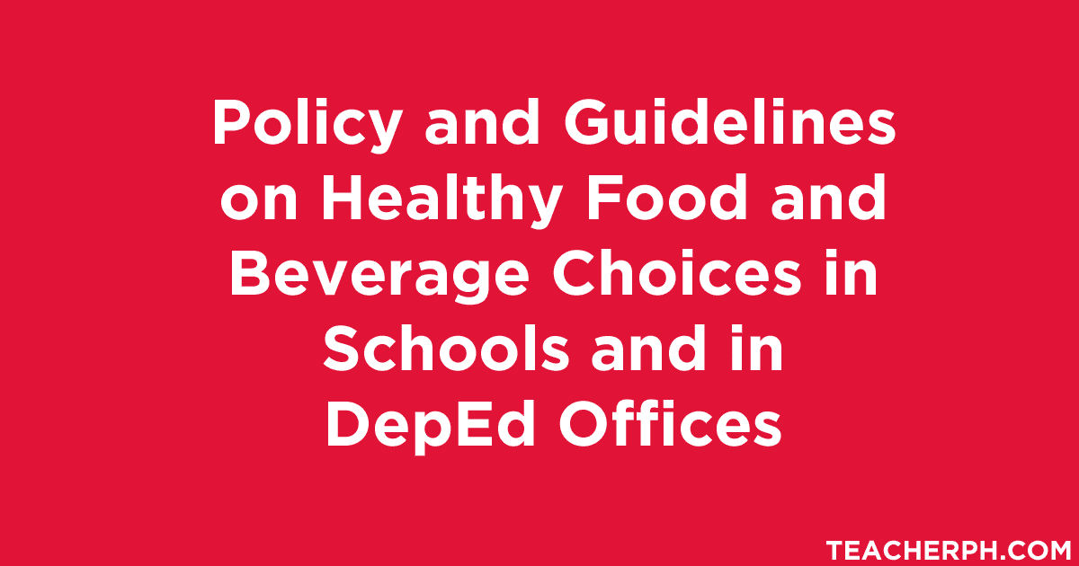 Policy and Guidelines on Healthy Food and Beverage Choices in Schools and in DepEd Offices