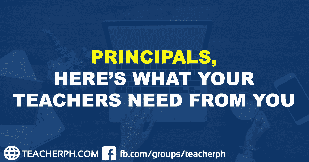 PRINCIPALS, HERE’S WHAT YOUR TEACHERS NEED FROM YOU