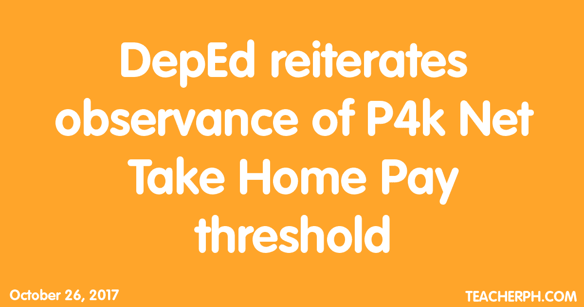DepEd reiterates observance of P4k Net Take Home Pay threshold