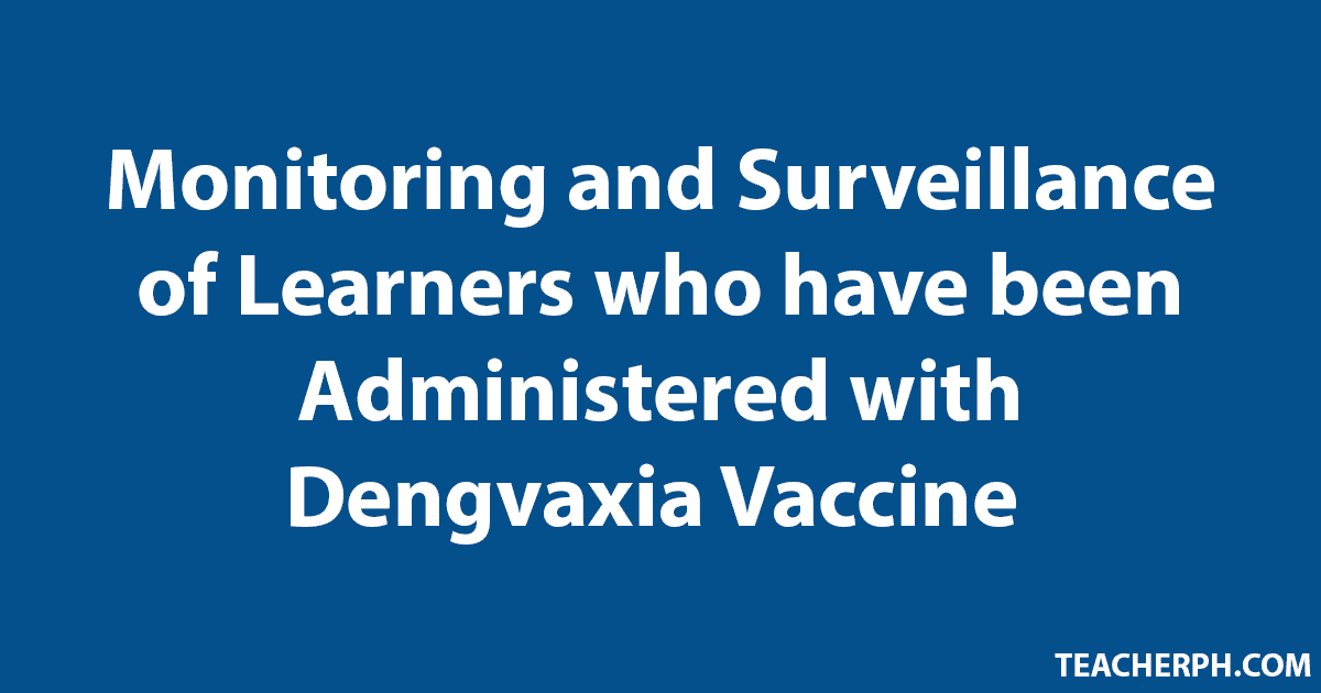 Monitoring and Surveillance of Learners who have been Administered with Dengvaxia Vaccine