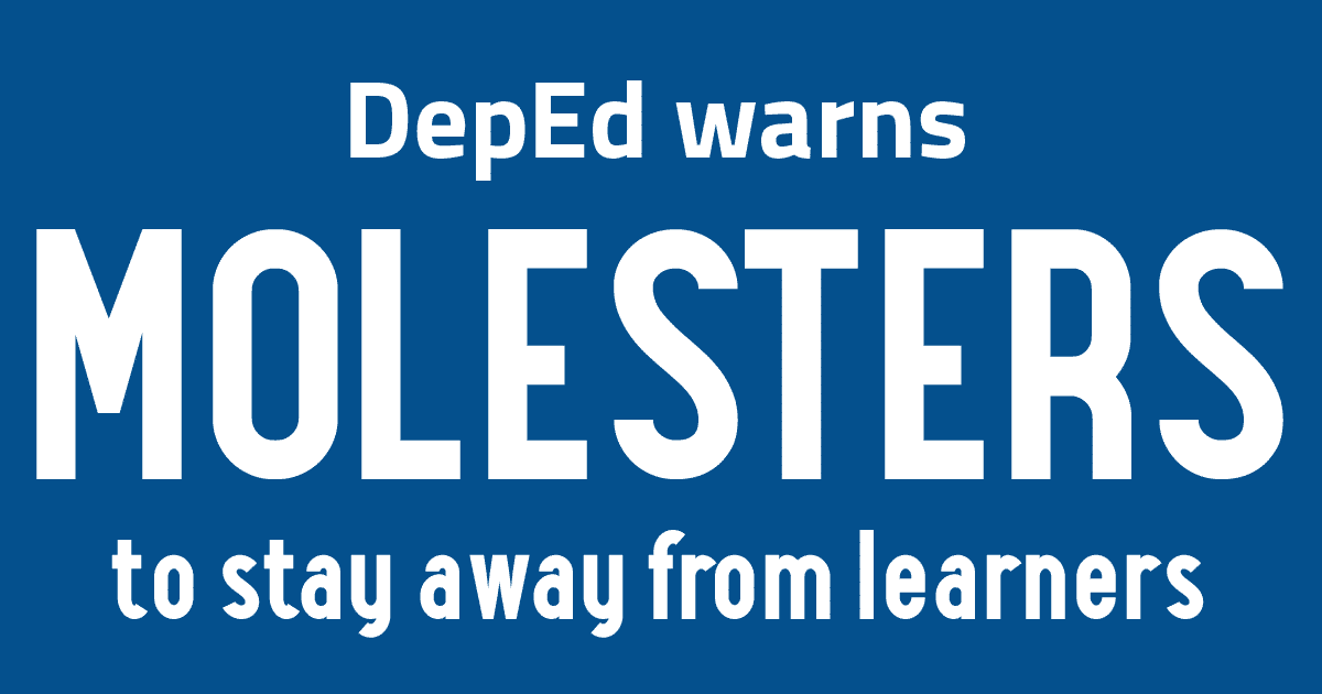 DepEd warns molesters to stay away from learners