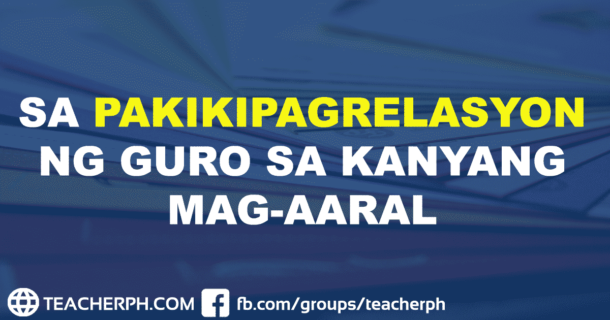 SA PAKIKIPAGRELASYON NG GURO SA KANYANG MAG-AARAL