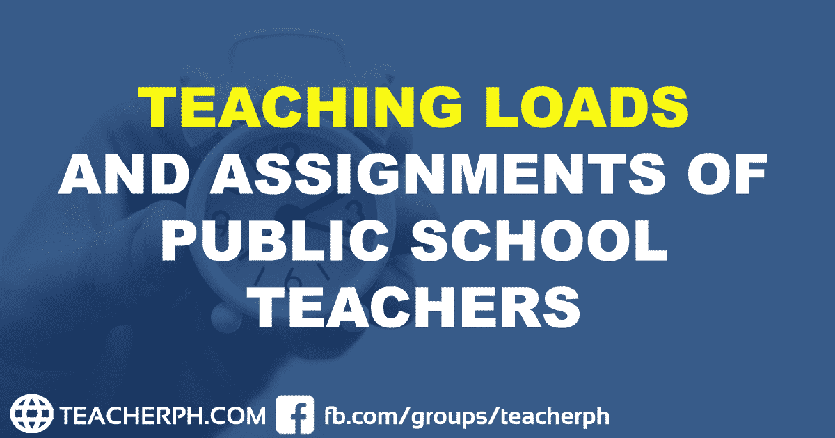 TEACHING LOADS AND ASSIGNMENTS OF PUBLIC SCHOOL TEACHERS