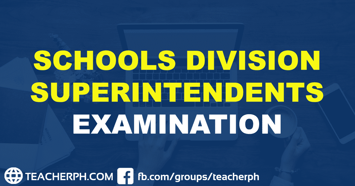 SCHOOLS DIVISION SUPERINTENDENTS EXAMINATION