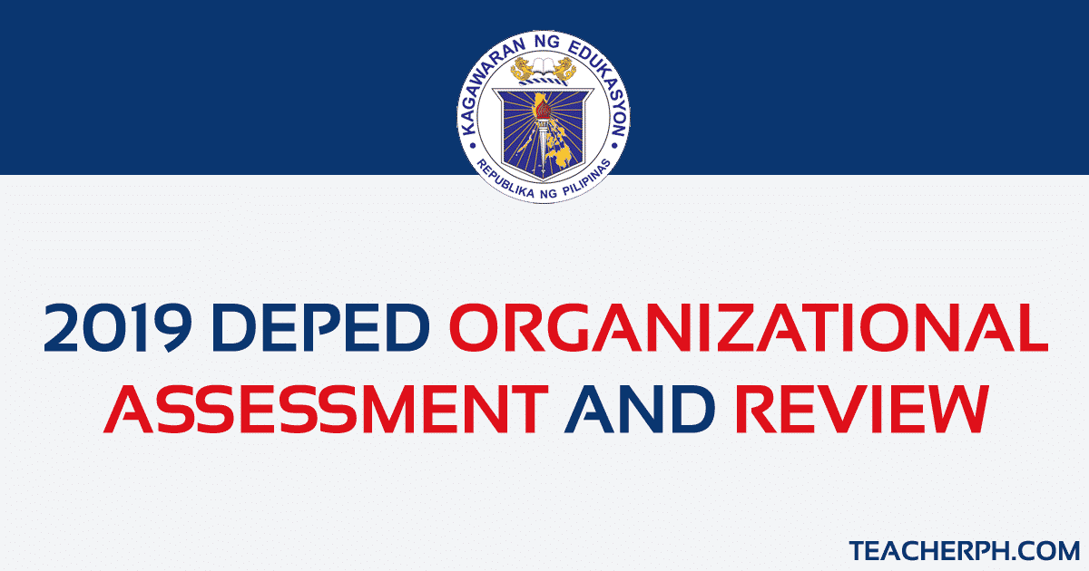 2019 DEPED ORGANIZATIONAL ASSESSMENT AND REVIEW