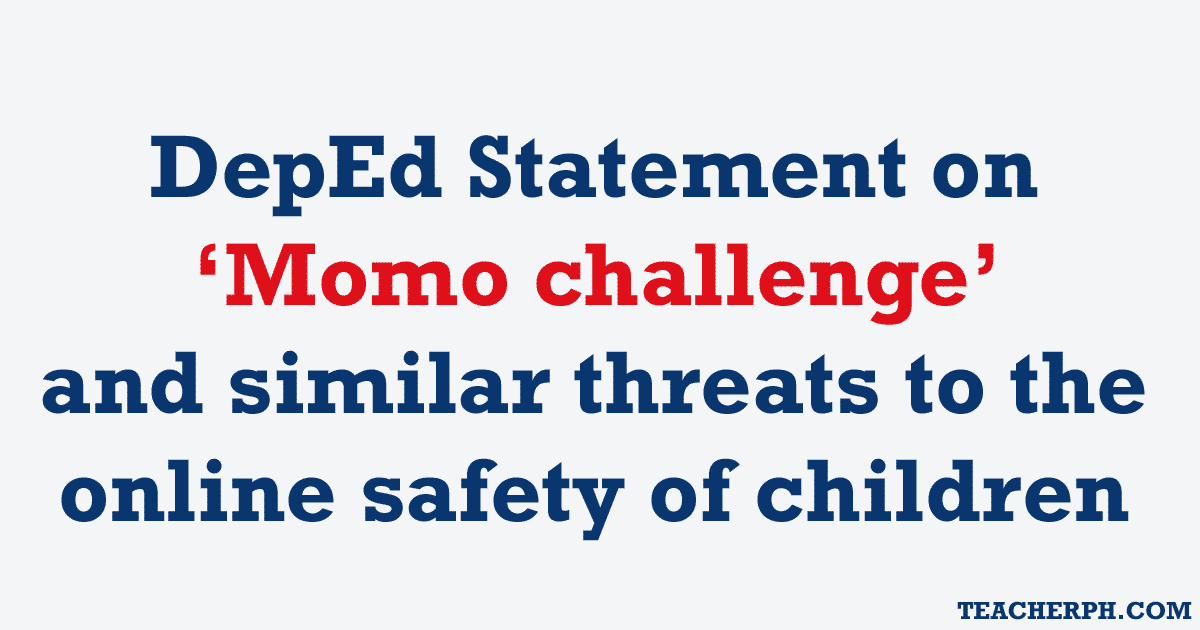 DepEd Statement on ‘Momo challenge’ and similar threats to the online safety of children updated
