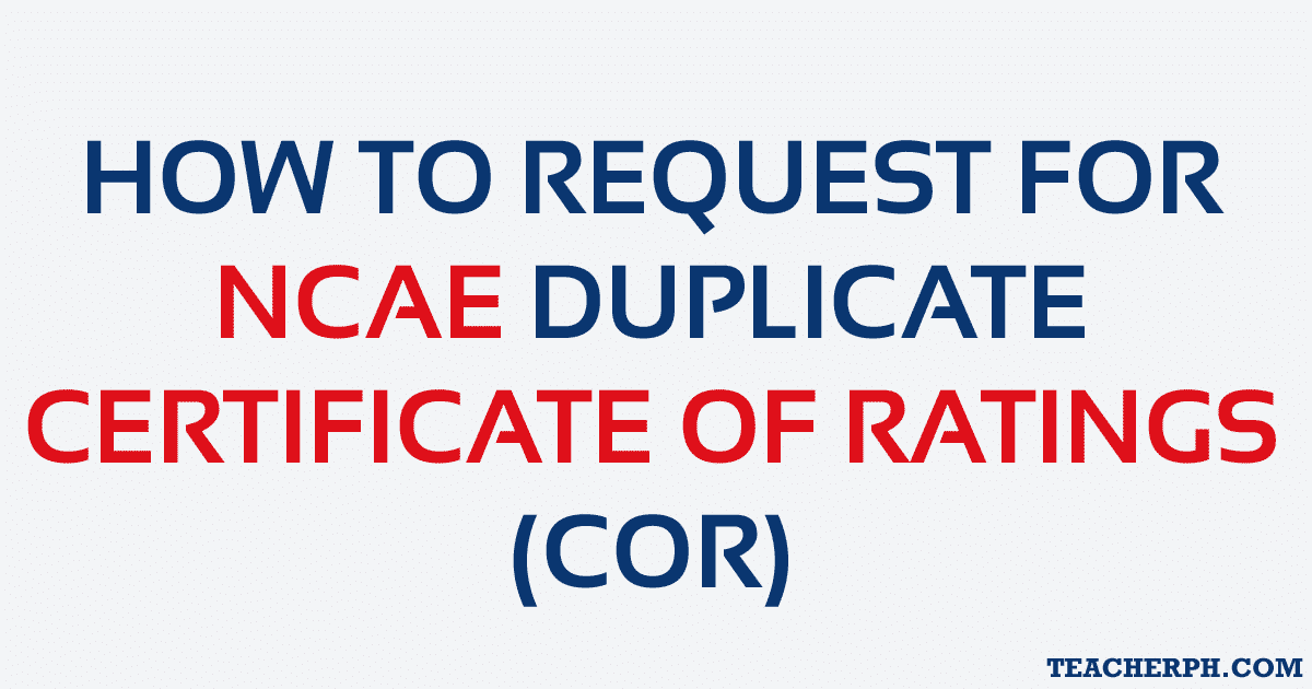 HOW TO REQUEST FOR DEPED NCAE DUPLICATE CERTIFICATE OF RATINGS (COR)