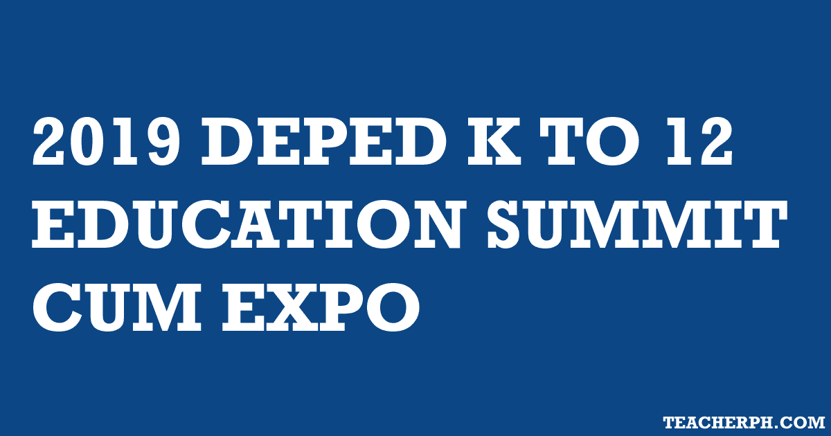 2019 DEPED K TO 12 EDUCATION SUMMIT CUM EXPO