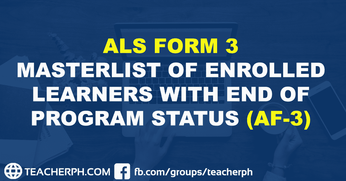 ALS FORM 3 MASTERLIST OF ENROLLED LEARNERS WITH END OF PROGRAM STATUS (AF-3)