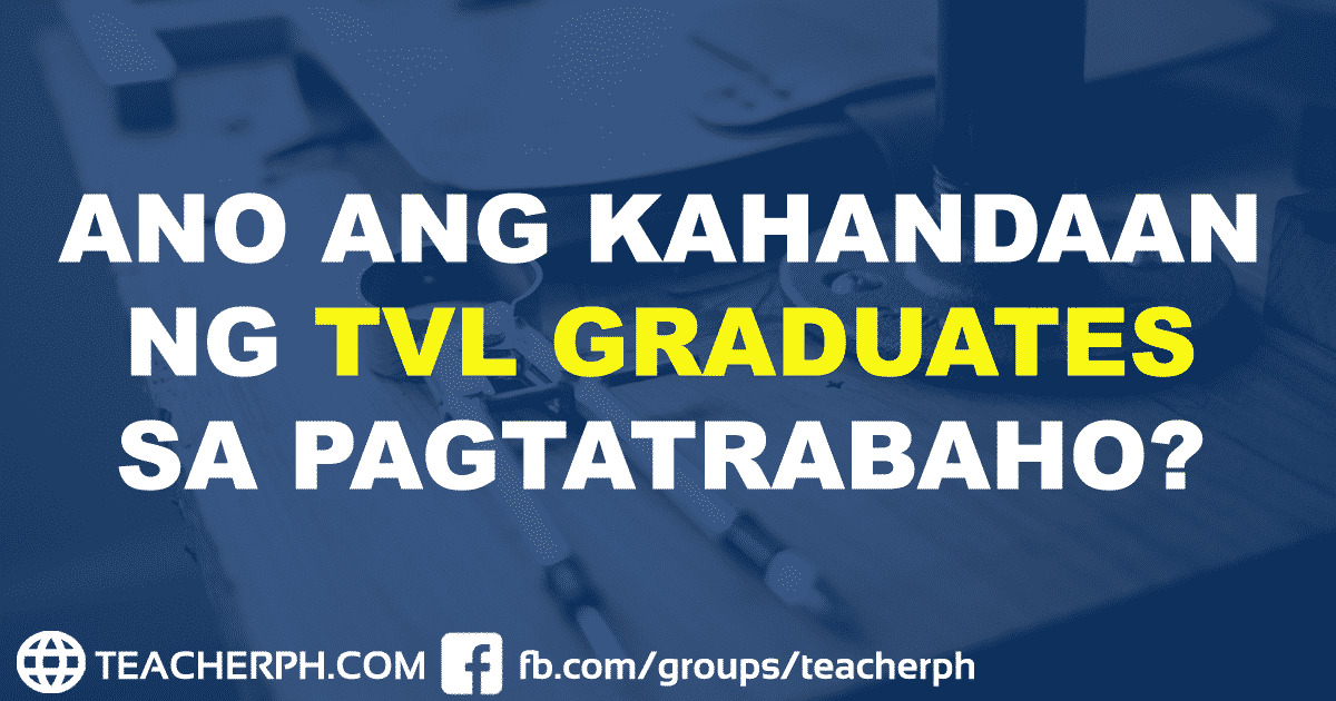 ANO ANG KAHANDAAN NG TVL GRADUATES SA PAGTATRABAHO