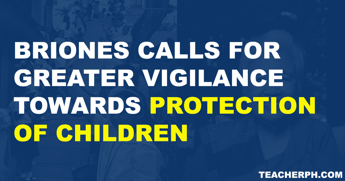 Briones calls for greater vigilance towards protection of children