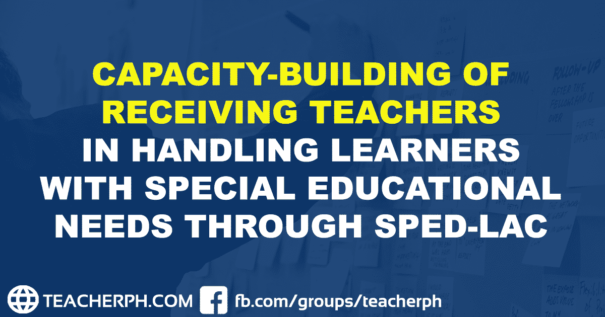 CAPACITY-BUILDING OF RECEIVING TEACHERS IN HANDLING LEARNERS WITH SPECIAL EDUCATIONAL NEEDS THROUGH SPED-LAC