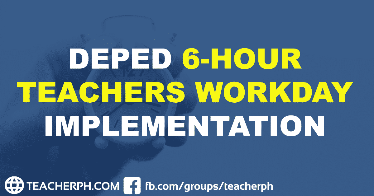 DepEd 6Hour Teachers Workday Implementation TeacherPH
