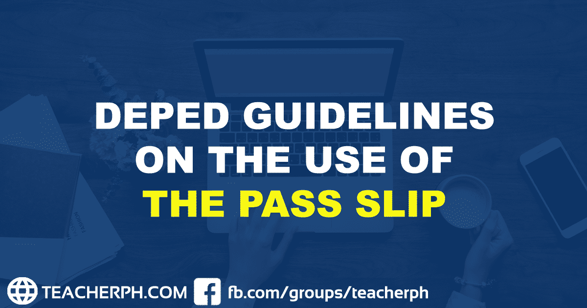 Deped guidelines on the use of the pass slip teacherph