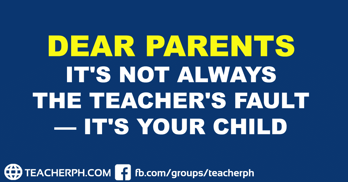Dear Parents, It's Not Always the Teacher's Fault — It's Your Child