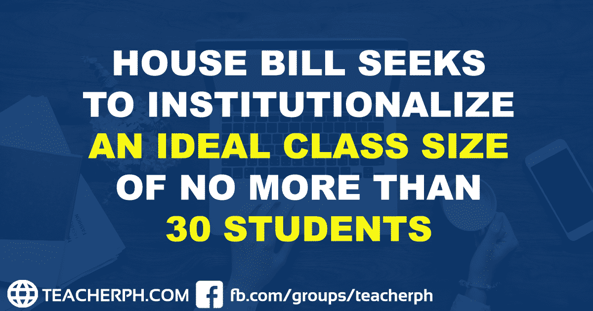 HOUSE BILL SEEKS TO INSTITUTIONALIZE AN IDEAL CLASS SIZE OF NO MORE THAN 30 STUDENTS