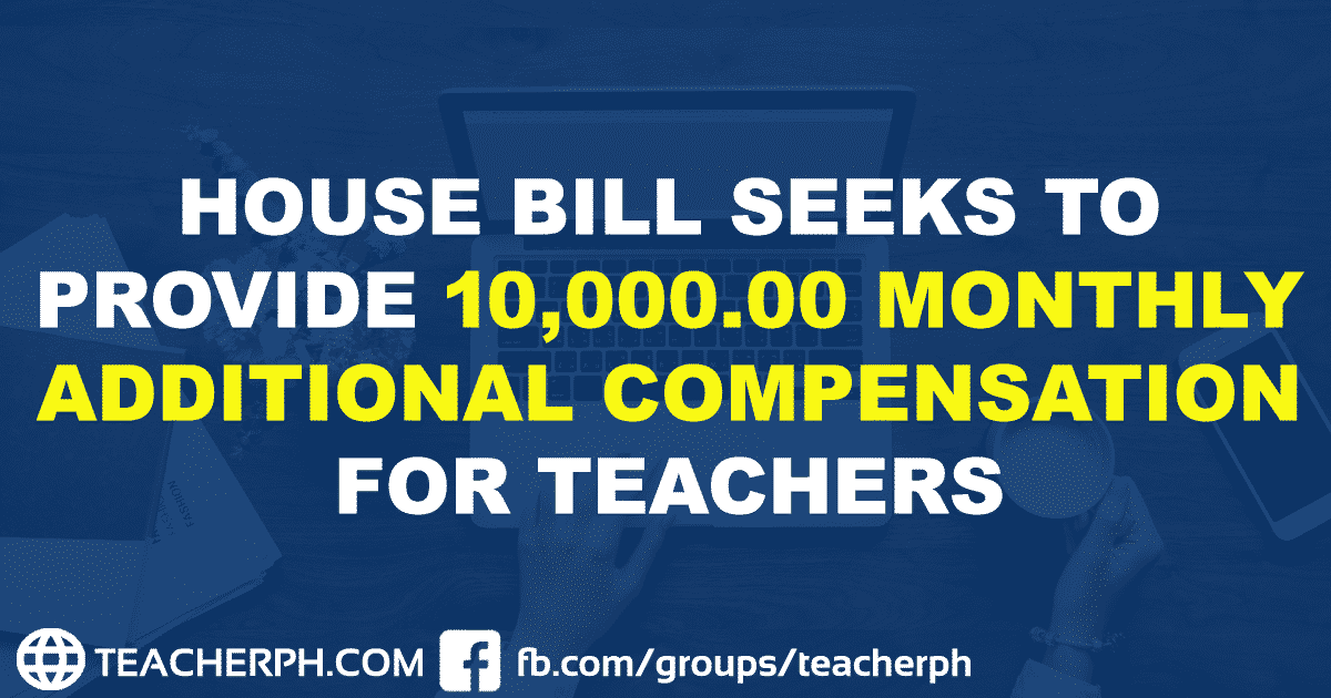HOUSE BILL SEEKS TO PROVIDE 10,000.00 MONTHLY ADDITIONAL COMPENSATION FOR TEACHERS