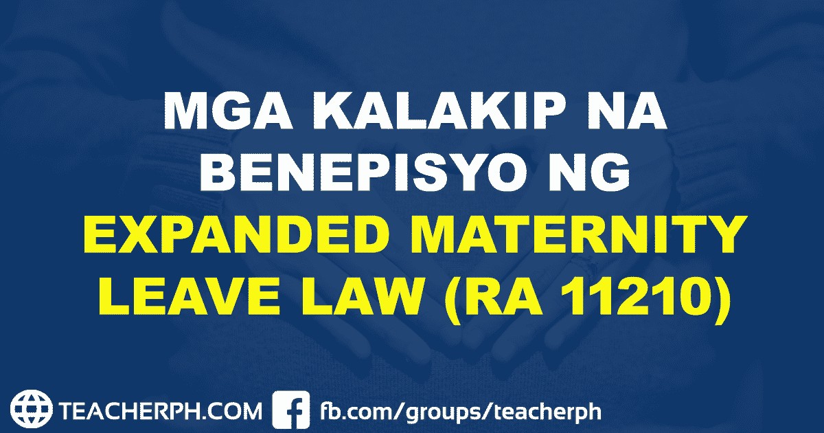 Mga Kalakip na Benepisyo ng Expanded Maternity Leave Law (RA 11210 ...