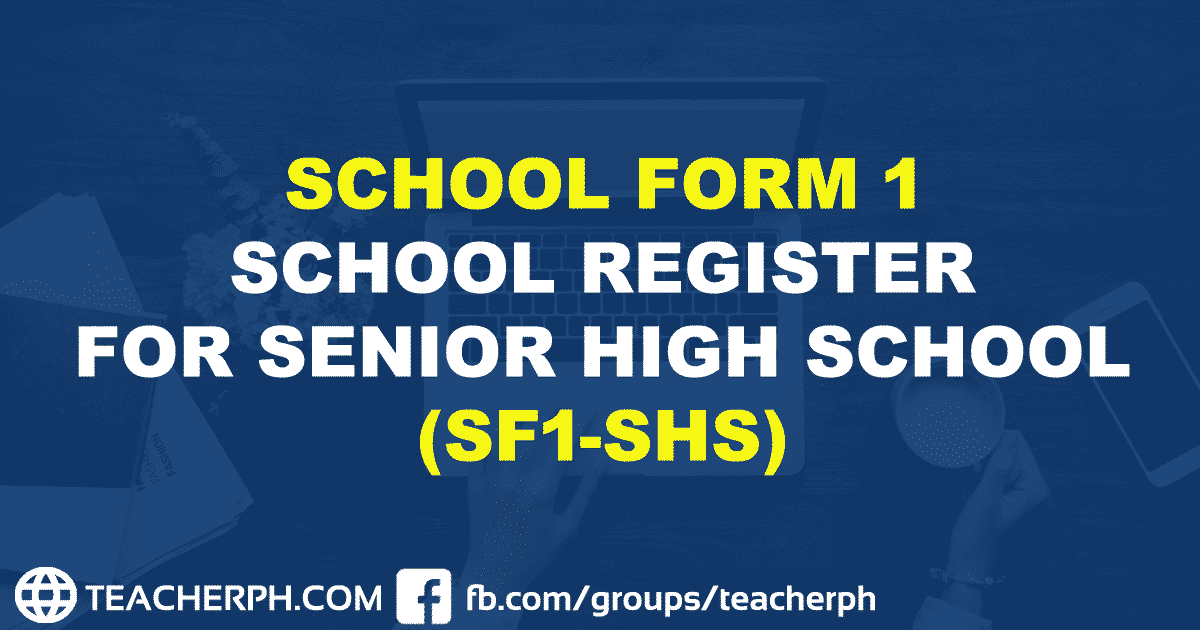 SCHOOL FORM 1 SCHOOL REGISTER FOR SENIOR HIGH SCHOOL (SF1-SHS)
