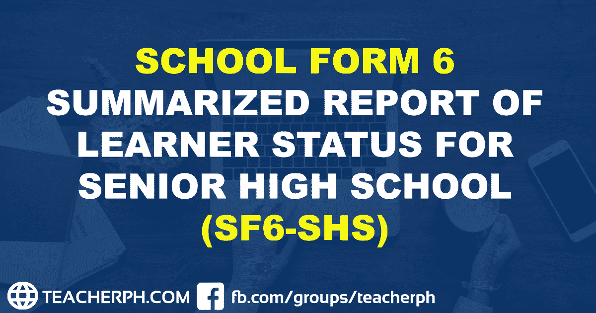 SCHOOL FORM 6 SUMMARIZED REPORT OF LEARNER STATUS FOR SENIOR HIGH SCHOOL (SF6-SHS)