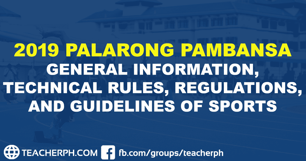 2019 PALARONG PAMBANSA GENERAL INFORMATION, TECHNICAL RULES, REGULATIONS, AND GUIDELINES OF SPORTS