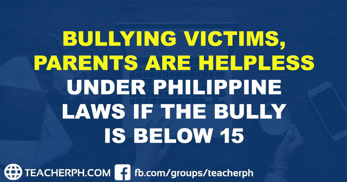 Bullying Victims, Parents are Helpless under Philippine Laws if the