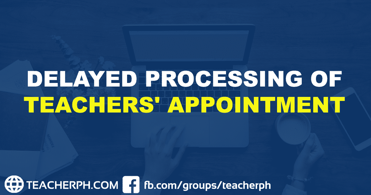 DELAYED PROCESSING OF TEACHERS' APPOINTMENT
