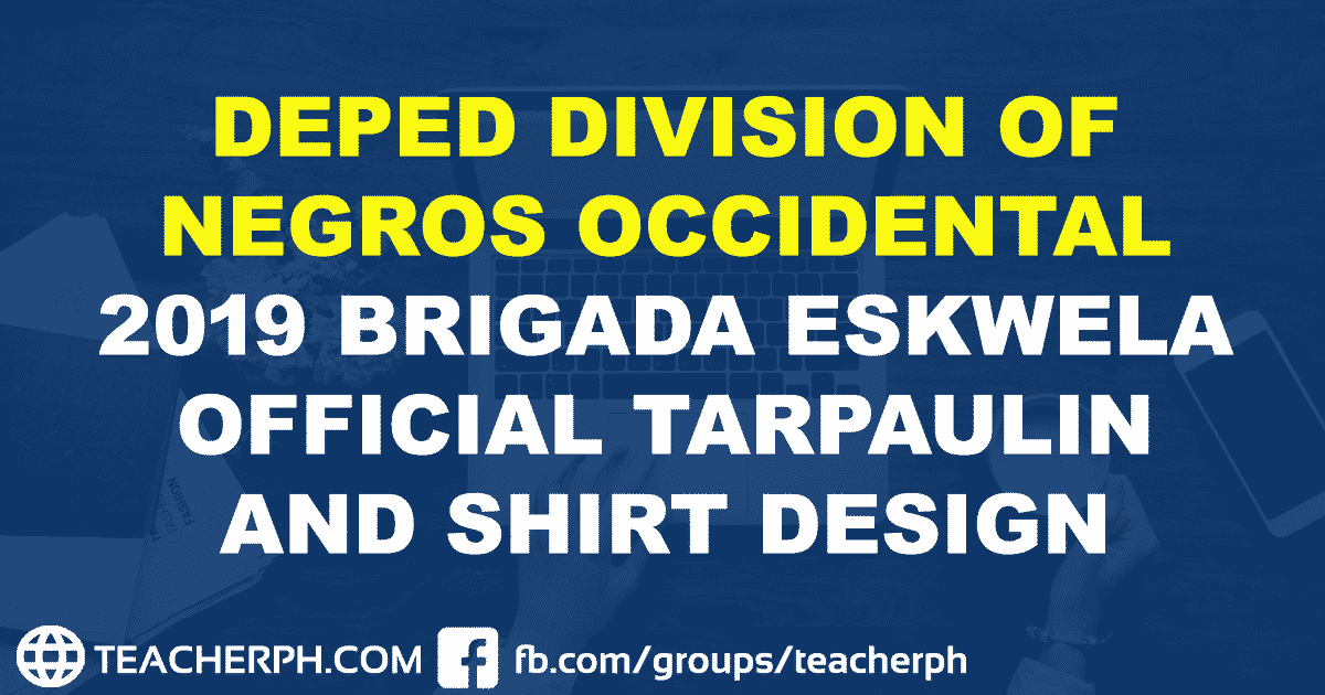 DEPED DIVISION OF NEGROS OCCIDENTAL 2019 BRIGADA ESKWELA TARPAULIN AND SHIRT DESIGN