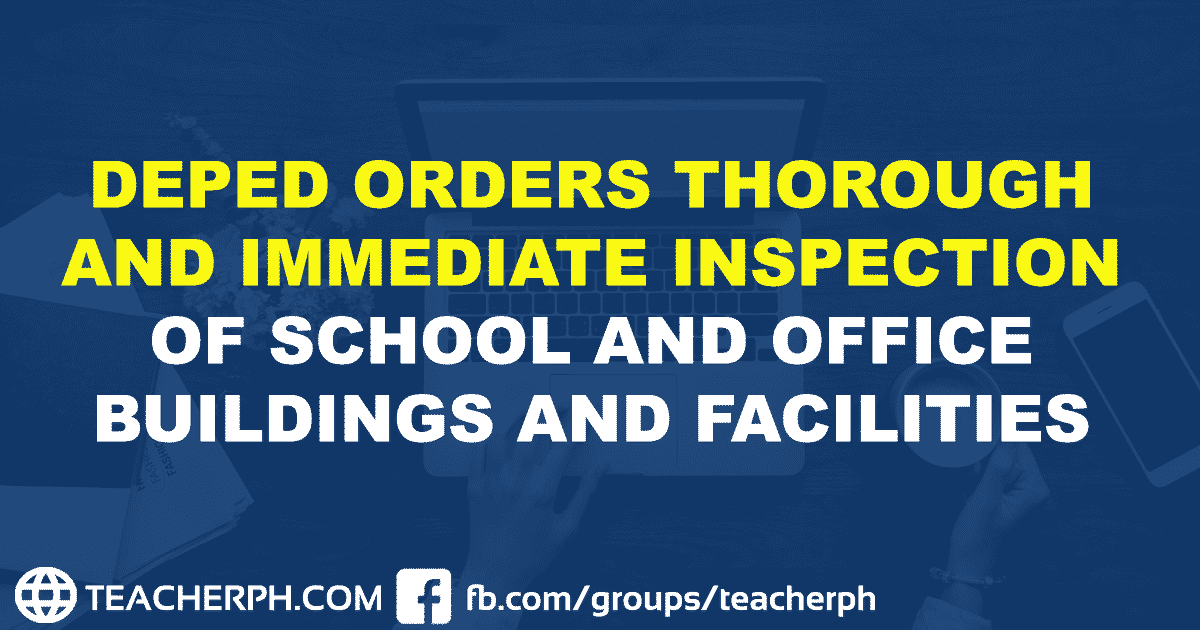 DEPED ORDERS THOROUGH AND IMMEDIATE INSPECTION OF SCHOOL AND OFFICE BUILDINGS AND FACILITIES 1