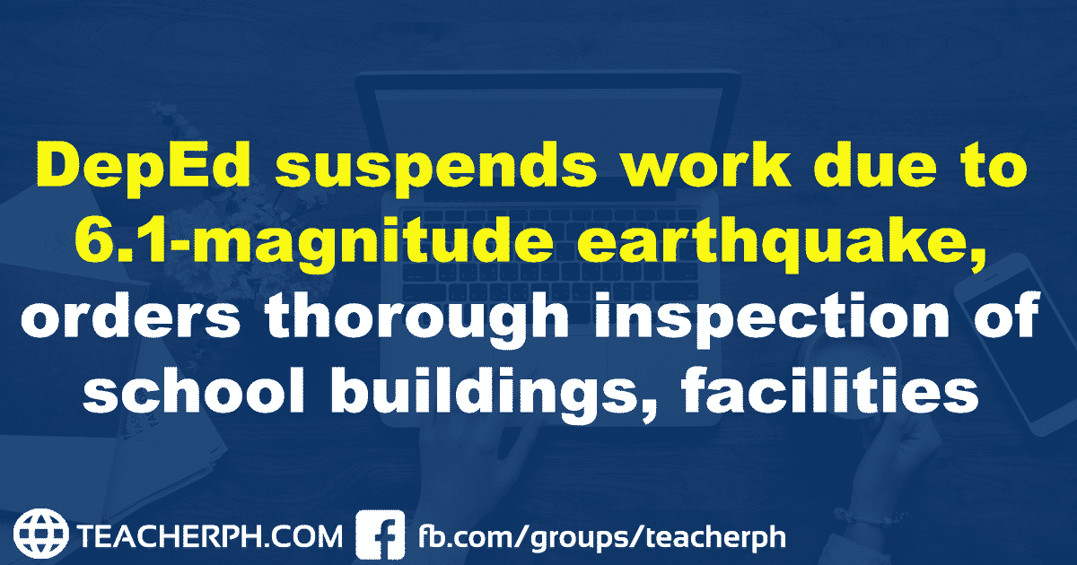 DepEd suspends work due to 6.1-magnitude earthquake, orders thorough inspection of school buildings, facilities